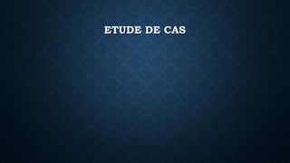 ETUDE DE CAS
 