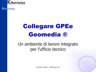 Collegare GPEe Geomedia ® Un ambiente di lavoro integrato per l’ufficio tecnico 