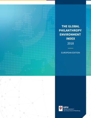 THE GLOBAL
PHILANTHROPY
ENVIRONMENT
INDEX
EUROPEAN EDITION
2018
 