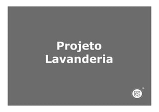 Projeto
Lavanderia
 