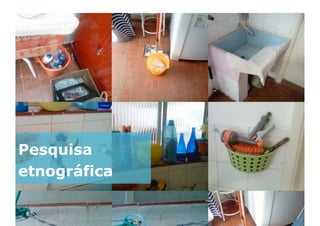 Pesquisa
etnográfica
 