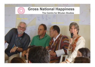 Michael Pennock
                                    Susan Andrews

                  Dasho Karma Ura
 