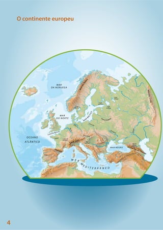 4
MAR
DA NORUEGA
MAR
DO NORTE
MAR NEGRO
Lago
Saimaa
OCEANO
ATL ÂNTICO
Canal da Mancha
M A R
M
E D I T E R R Â N E O
Montanhas do Cáucaso
Dvina Ocidental
MontesUrais
MontesKolen
M
AR
B
ÁLTICO
Pirenéus
Lago
Ladoga
Lago
Onega
Lago
Vänern
Lago
Balaton
Tejo
Lago de
Genebra
Monte
Branco
4808 m
Loire
Reno
Elba
Danúbio
Vístula
Dniepre Volga
Monte
Elbrus
5642 m
A l p e s
O continente europeu
 