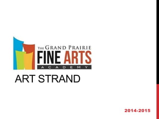 ART STRAND
2014-2015
 