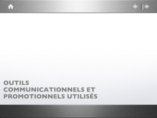 OUTILS
COMMUNICATIONNELS ET
PROMOTIONNELS UTILISÉS
 