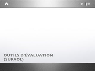OUTILS D’ÉVALUATION
(SURVOL)
 