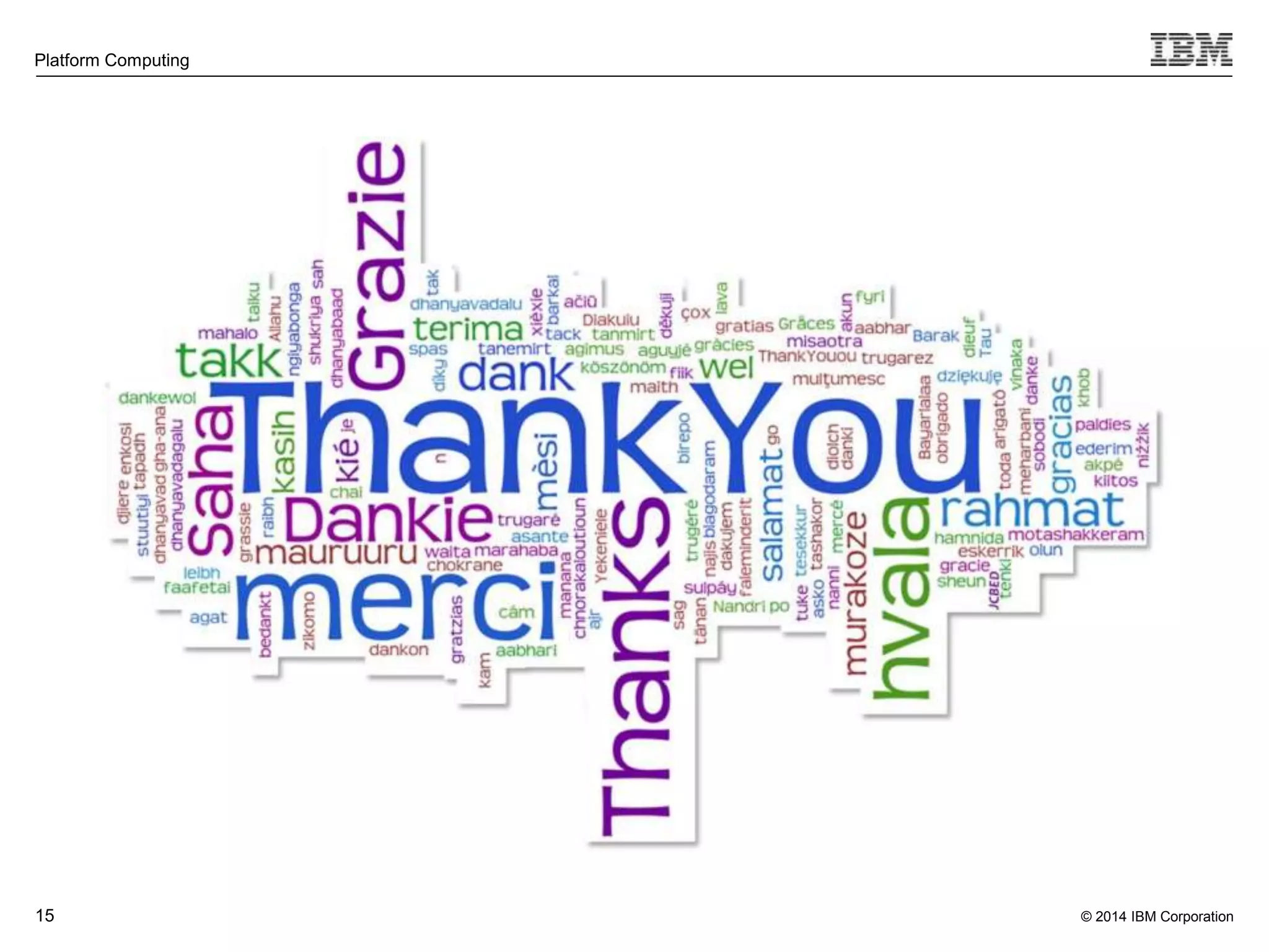 © 2014 IBM Corporation Platform Computing 15 