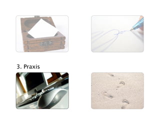 3. Praxis
 