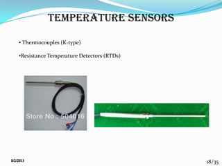 18/35
Temperature Sensors
• Thermocouples (K-type)
•Resistance Temperature Detectors (RTDs)
 