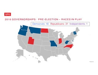 Democrats: 18 Republicans: 31 Independents: 1
PAGE 36
2 0 1 6 G O V E RNO RSHI PS: P R E -EL ECTI ON – R A C E S I N P L AY
K
Y
G
A
 