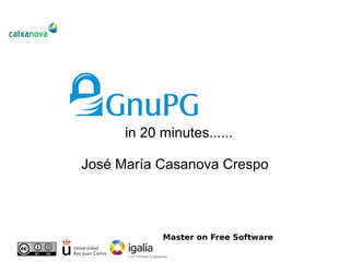 in 20 minutes......

José María Casanova Crespo




            Master on Free Software
 