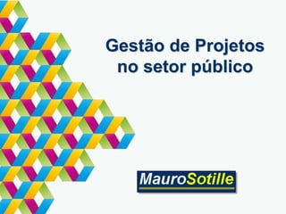 Gestão de Projetos
no setor público
 