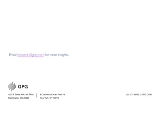 1025 F Street NW, 9th Floor
Washington, DC 20004
202.337.0808 | GPG.COM3 Columbus Circle, Floor 18
New York, NY 10019
Email research@gpg.com for more insights.
 