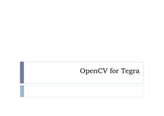 OpenCV for Tegra
 