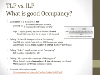 TLP vs. ILP
What is good Occupancy?
•




                     Ex.: Only 50% processor utilization!
 