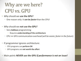 Why are we here?
    CPU vs. GPU
•
 