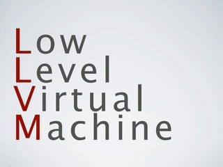Low
L e ve l
Vi r t ua l
M a c hi ne
 