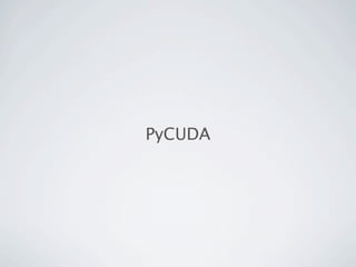 PyCUDA
 