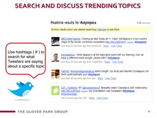 31SEARCH AND Discuss trending topicsUse hashtags ( # ) to search for what Tweeters are saying about a specific topic