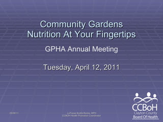 Community Gardens Nutrition At Your Fingertips ,[object Object],GPHA Annual Meeting 
