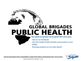 Like us on Facebook
Join the Global Public Health conversation at our
GBMs
Develop projects on our Exec Board

 