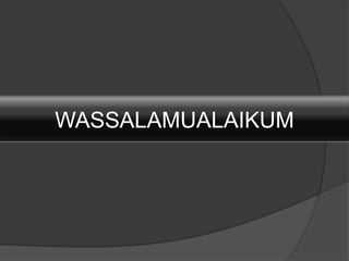 WASSALAMUALAIKUM
 