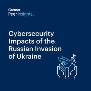 Cybersecurity
Impacts of the
Russian Invasion
of Ukraine
 