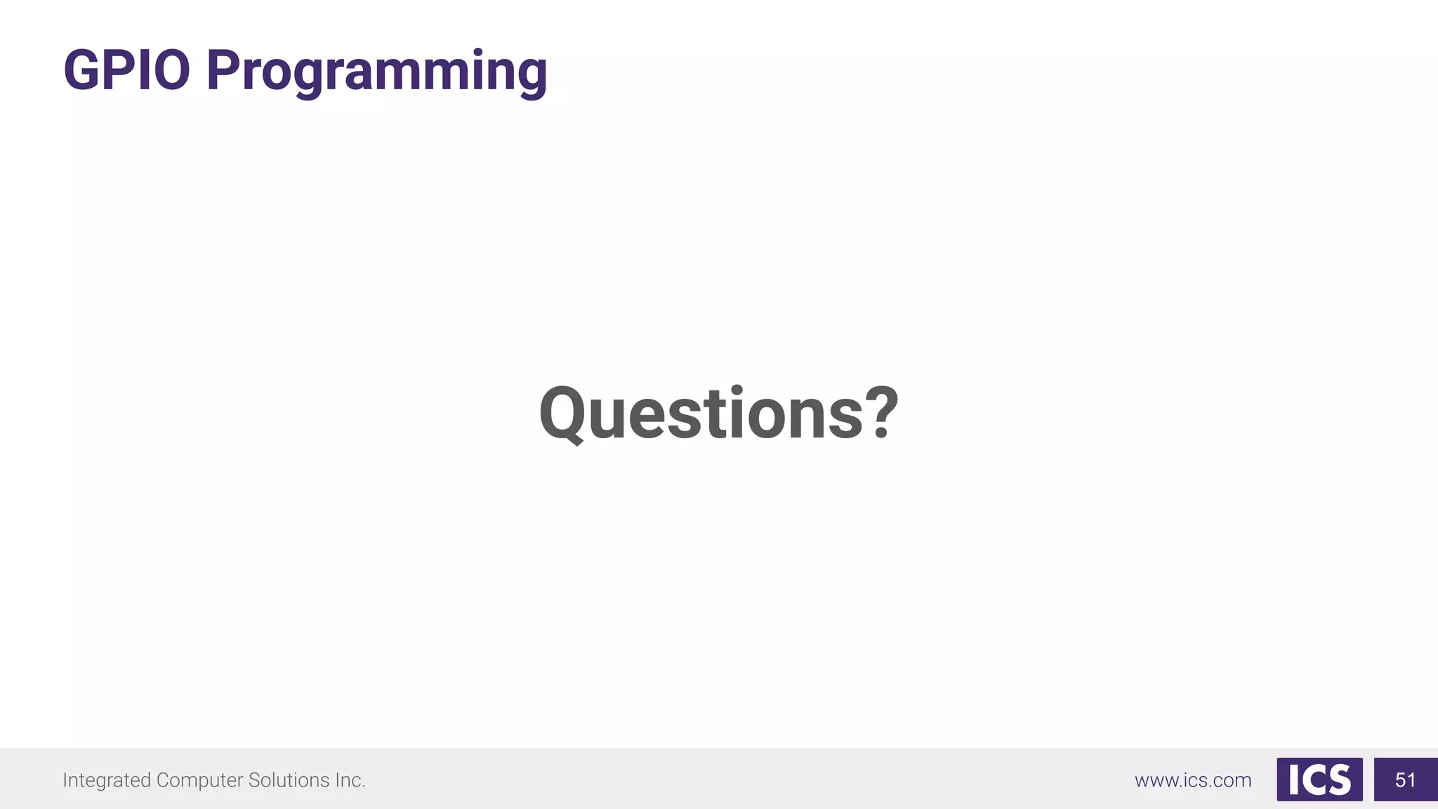 GPIO Programming
Questions?
51
 