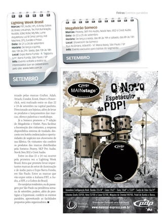 WWW.MUSICAEMERCADO.COM.BR 113
Feiras Eventos paralelos
Untitled-2 1 18/8/2010 16:26:41
nizado pelas marcas Crafter, Adah,
Attack, Condor, Krest, Onerr e Power-
click, será realizado entre os dias 22
e 24 de setembro na capital paulista.
Direcionadoaoslojistas,alémdelevar
os produtos e lançamentos das mar-
cas, oferece palestras e workshops.
Já a Someco promove a 7ª edição
do Megafeirão e Outlet. Para facilitar
a locomoção dos visitantes, a empresa
disponibiliza sistema de traslado, des-
contoemhotéiscredenciadoseoportu-
nidades de negócios nos showrooms de
sua fábrica. Os visitantes vão conferir
os produtos das marcas distribuídas
pela Someco: Peavey, SKP Pro Audio,
NovikNeo,B52eCrestAudio.
Entre os dias 21 e 24 vai ocorrer
pela primeira vez a Lighting Week
Brasil, feira que promete levar impor-
tantes marcas do setor de iluminação
e de áudio para o Expo Barra Funda,
em São Paulo. Entre as marcas que
vão expor estão a italiana FBT, a Au-
dix, a HPL e a Gobos do Brasil.
Osvarejistasresidentes,oudepassa-
gem por São Paulo na penúltima sema-
na de setembro, podem, além de pres-
tigiar a Expomusic, conferir os eventos
paralelos, aproveitando as facilidades
propostaspelosorganizadores.
Lighting Week Brasil
Marcas: FBT, Audix, HPL, K-Array, Gobos
do Brasil, UniLamps, Tec Port Iluminação,
RockBit, SGM, Robe, My Mix, Lume
Arquitetura, Luz  Cena, Lemca, Hot
Machine, DTS, Eurolite e Prolux
Data: de 21 a 24 de setembro
Horário: De terça a quinta,
das 13h às 21h. Sexta, das 13h às 18h
Local: Expo Barra Funda - R. Tagipuru
s/nº, Barra Funda, São Paulo / SP
Info: Evento voltado a todos os
interessados que se cadastrarem
pelo site: www.lwbr.com.br
Megafeirão Someco
Marcas: Peavey, SKP Pro Audio, Novik Neo, B52 e Crest Audio
Data: de 22 a 25 de setembro
Horário: De terça a sexta, das 8h às 19h e sábado, das 8h às 13h
Local: Showroom da Someco
Rua Alcântara, 606/610 - Vl. Maria Baixa, São Paulo / SP
Info: Evento exclusivo para lojistas do segmento
mm50_eventos.indd 113 04/09/2010 11:38:50
 