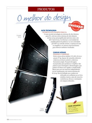 120 WWW.MUSICAEMERCADO.COM.BR
PRODUTOS
Onde encontrar
Gobos do Brasil
Tel.: (11) 4368-8291
www.gobos.com.br
ALTA TECNOLOGIA
SISTEMA DE ALTO-FALANTES PARA P.A.
A mais recente tecnologia em sistemas de alto-falantes
para P.A. está nos novos sistemas de alto-falantes
de line array autoamplificados (ativos), como o do
KH-4 da K-Array. Ao eliminar a necessidade de
amplificadores de potência e ao ser controlado
por DSP via controle remoto, o sistema de som
se simplifica e se otimiza mais facilmente
para oferecer melhores resultados.
CAIXAS ATIVAS
PEQUENAS E PODEROSAS
Estas caixas ativas medem 112 x 60 x 16 cm e
pesam 47 kg. Apesar do tamanho, oferecem
cobertura vertical variável e cobertura
horizontal ampla. Possuem ferragens
incorporadas para pendurar e empilhar. São
práticas para montagem e desmontagem, que
podem ser feitas com rapidez e simplicidade.
Ideais para uso em matrizes independentes
ou em combinação com outros sistemas de
K-Array. São de múltiplo uso e podem ser
utilizadas em ambientes ao ar livre,
estádios, teatros, salas de concerto,
conferências, fóruns e instalações
em espaços reduzidos.
Visão
lateral
O novo
KH-4
mm50_produtos_design.indd 120 06/09/2010 17:39:05
 