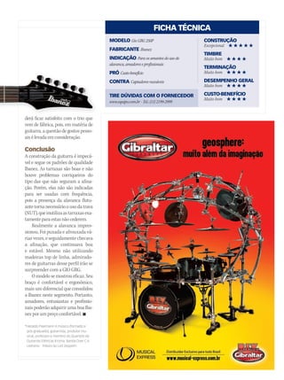 Untitled-1 1 18/6/2010 13:22:10
*Heraldo Paarmann é músico (formado e
pós-graduado), guitarrista, produtor mu-
sical, professor e membro do Quarteto de
Guitarras Elétricas Kroma, Banda Over C e
Ledness - Tributo ao Led Zeppelin
MODELO Gio GRG 250P
FABRICANTE Ibanez
INDICAÇÃO Para os amantes do uso de
alavanca, amadores e profissionais
PRÓ Custo-benefício
CONTRA Captadores razoáveis
TIRE DÚVIDAS COM O FORNECEDOR
www.equipo.com.br • Tel.: (11) 2199-2999
CONSTRUÇÃO
Excepcional # # # # #
TIMBRE
Muito bom # # # #
TERMINAÇÃO
Muito bom # # # #
DESEMPENHO GERAL
Muito bom # # # #
CUSTO-BENEFÍCIO
Muito bom # # # #
derá ficar satisfeito com o trio que
vem de fábrica, pois, em matéria de
guitarra, a questão de gostos pesso-
ais é levada em consideração.
Conclusão
A construção da guitarra é impecá-
vel e segue os padrões de qualidade
Ibanez. As tarraxas são boas e não
houve problemas corriqueiros do
tipo das que não seguram a afina-
ção. Porém, elas não são indicadas
para ser usadas com frequência,
pois a presença da alavanca flutu-
ante torna necessário o uso da trava
(NUT),queinutilizaastarraxasexa-
tamenteparaestasnãocederem.
Realmente a alavanca impres-
sionou. Foi puxada e afrouxada vá-
rias vezes, e seguidamente checava
a afinação, que continuava boa
e estável. Mesmo não utilizando
madeiras top de linha, admirado-
res de guitarras desse perfil irão se
surpreender com a GIO GRG.
Omodelosemostroueficaz.Seu
braço é confortável e ergonômico,
mais um diferencial que consolidou
a Ibanez neste segmento. Portanto,
amadores, entusiastas e profissio-
nais poderão adquirir uma boa Iba-
nez por um preço confortável. 
FICHA TÉCNICA
mm50_teste.indd 123 04/09/2010 12:00:05
 