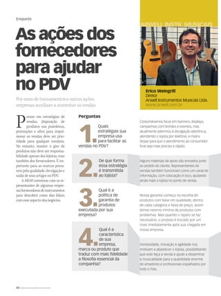 44 WWW.MUSICAEMERCADO.COM.BR
Enquete
As ações dos
fornecedores
para ajudar
no PDV
Por meio de treinamentos e outras ações,
empresas auxiliam a aumentar as vendas
Pensar em estratégias de
vendas, disposição de
produtos nas prateleiras,
promoções e afins para impul-
sionar as vendas deve ser prio-
ridade para qualquer varejista.
No entanto, manter o giro de
produtos não deve ser responsa-
bilidade apenas dos lojistas, mas
também dos fornecedores. É im-
portante para as marcas preza-
rempelaqualidade,divulgaçãoe
saída de seus artigos no PDV.
A MM conversou com os re-
presentantes de algumas empre-
sasfornecedorasdeinstrumentos
para descobrir como elas lidam
comesseaspectodosnegócios.
Perguntas
1.
Quais
estratégias sua
empresa usa
para facilitar as
vendas no PDV?
2.
De que forma
essa estratégia
é transmitida
ao lojista?
3.
Qual é a
política de
garantia de
produtos
executada por sua
empresa?
4.
Qual é a
característica
de sua
empresa,
marca ou produto que
traduz com mais fidelidade
a filosofia essencial da
companhia?
Costumávamos focar em banners, displays,
campanhas com brindes e eventos, mas
atualmente aderimos à divulgação eletrônica,
atendendo o lojista por telefone, e-mail e
Skype para que o atendimento ao consumidor
final seja mais preciso e rápido.
Alguns materiais de apoio são enviados junto
ao pedido do cliente. Representantes de
vendas também funcionam como um canal de
informação, com colocação in loco, ajudando
ainda mais o lojista no ponto de venda.
Nossa garantia começa na escolha de
produtos com base em qualidade, dentro
de cada categoria e faixa de preço, assim
temos retorno mínimo de produtos com
problemas. Mas quando o reparo se faz
necessário, o produto é trocado por um
novo imediatamente após sua chegada em
nossa empresa.
Honestidade, inovação e agilidade nos
motivam a abastecer o lojista, possibilitando
que este faça a venda e ajude a disseminar
a musicalidade para a quantidade enorme
de amadores e profissionais espalhados por
todo o País.
Erico Weingrill
Diretor
Arwell Instrumentos Musicais Ltda.
www.arwell.com.br
ARWELL INSTR. MUSICAIS STU
mm50_enquete.indd 44 06/09/2010 15:54:05
 
