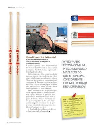 62 WWW.MUSICAEMERCADO.COM.BR
Mercado Distribuição
Musical Express distribui Pro-Mark
A estratégia é comprometer-se
com o consumidor final e praticar
preços mais baixos
A Musical Express é a nova distribuidora da
Pro-Mark no Brasil. O acordo foi firmado entre
as empresas Pro-Mark, Musical Express e Pri-
de (antiga distribuidora).
Entre as ações previstas para promoção da
marca, a Musical Express afirma que o foco
estará voltado para a interação com o músico.
“O site vai ser dirigido ao consumidor final,
com grupos de discussão, testes de produtos,
workshops, clínicas, minicatálogos. Tudo isso
para aproximá-lo da marca”, afirma Antônio
Tonelli, presidente da Musical Express.
Outra modificação está no preço dos pro-
dutos. Segundo Tonelli, a intenção é dimi-
nuir o preço, deixando os produtos mais
acessíveis ao mercado brasileiro. “Com a
queda do dólar, o produto importado vol-
tou a ser competitivo. A Pro-Mark estava
com um preço um pouco mais alto do que o
principal concorrente e iremos reduzir essa
diferença”, explica o executivo.
A distribuição dos produtos terá início no
período que precede a Expomusic. 
Raio X: Musical Express
Raio X: Musical Express
Marcas: Pro-Mark, D’Addario,
Evans, Planet Waves, Rico, Pa-
cific Drums  Percussion (PDP),
Gibraltar e outras
Contato: (11) 3158-3105
Site:www.musical-express.com.br
Para saber mais:
http://tiny.cc/musicalpromark
A PRO-MARK
ESTAVA COM UM
PREÇO UM POUCO
MAIS ALTO DO
QUE O PRINCIPAL
CONCORRENTE
E IREMOS REDUZIR
ESSA DIFERENÇA
Antônio Carlos Tonelli, Musical Express
mm50_distribuicao_tagima.indd 62 04/09/2010 20:13:33
 