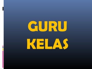 GURU
KELAS

 