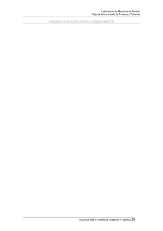 Laboratorio de Mecánica de Fluidos
Flujo de Aire a través de Toberas y Tuberías
FLUJO DE AIRE A TRAVÉS DE TUBERÍAS Y TOBERAS-29
PÁGINA EN BLANCO INTENCIONADAMENTE
 