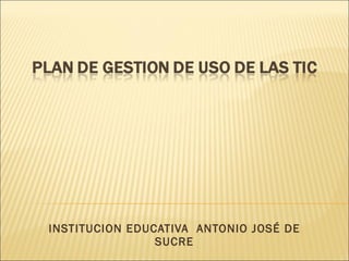 INSTITUCION EDUCATIVA  ANTONIO JOSÉ DE SUCRE 