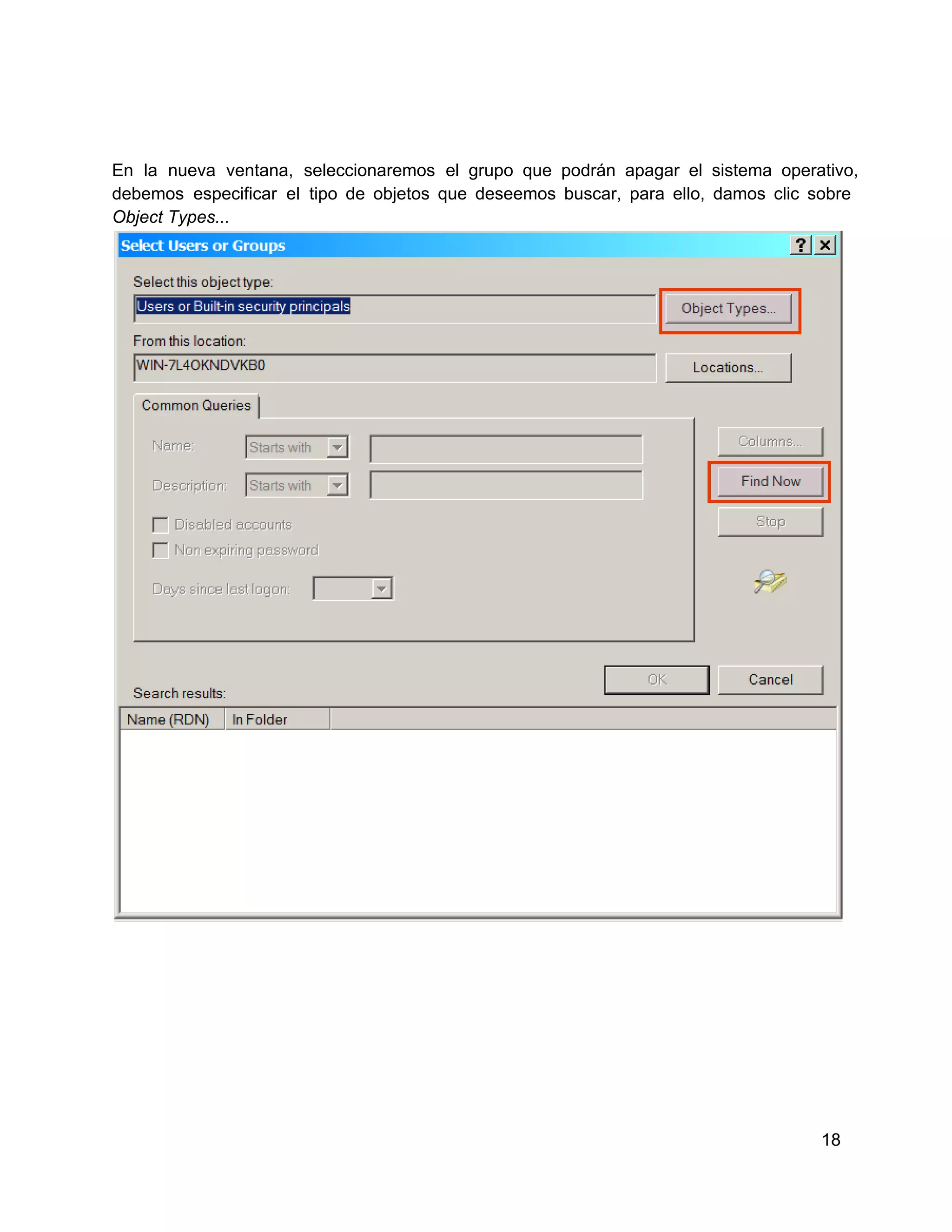 En  la  nueva  ventana,  seleccionaremos  el  grupo  que  podrán  apagar  el  sistema  operativo,
debemos  especificar  el  tipo  de  objetos  que  deseemos   buscar,  para  ello,  damos  clic  sobre
Object Types...

18

 