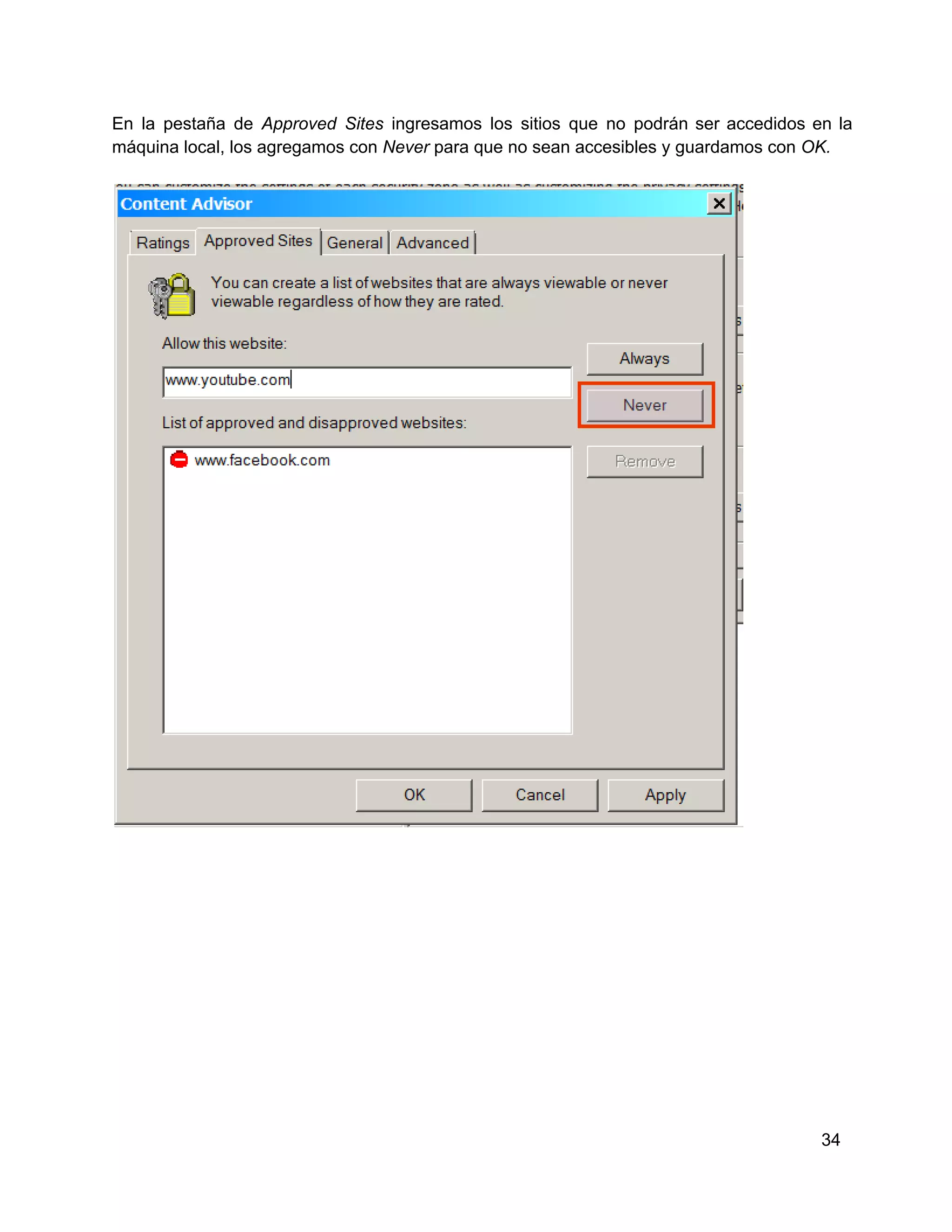 En  la  pestaña  de  Approved  Sites  ingresamos  los  sitios   que  no  podrán  ser  accedidos  en  la
máquina local, los agregamos con Never para que no sean accesibles y guardamos con OK.

34

 