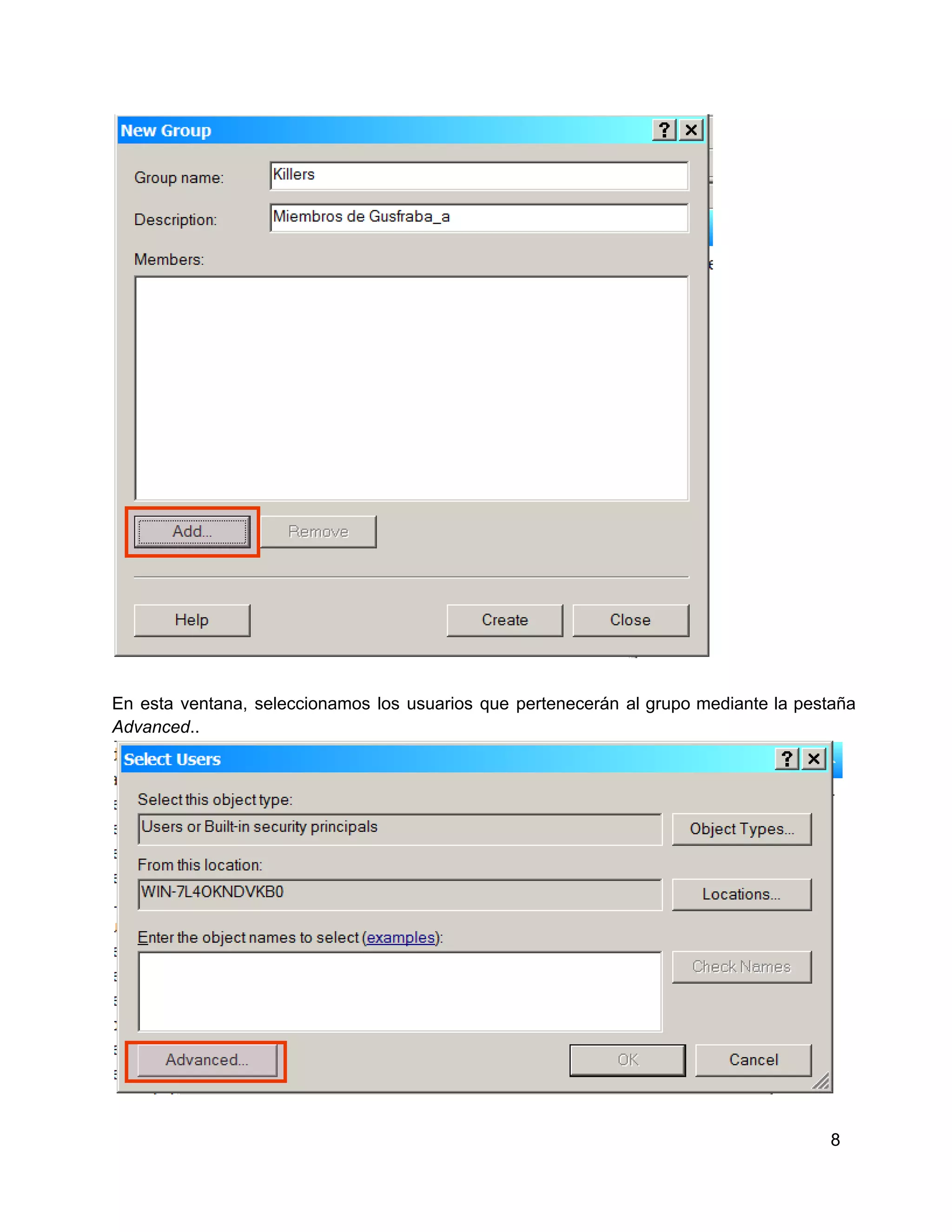 En  esta  ventana,  seleccionamos  los  usuarios  que  pertenecerán  al  grupo  mediante  la  pestaña
Advanced..

8

 