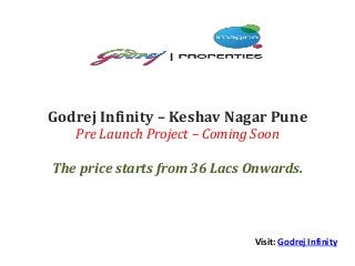Godrej Infinity – Keshav Nagar Pune
Pre Launch Project – Coming Soon
The price starts from 36 Lacs Onwards.
Visit: Godrej Infinity
 