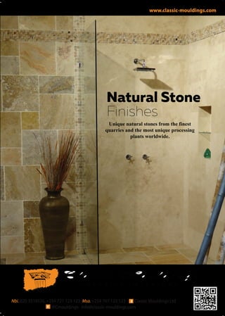 www.classic-mouldings.com
Nbi. 020 3519526,+254 721 123 123 Msa.+254 707 123 123 Classic Mouldings Ltd
@Cmouldings info@classic-mouldings.com
C R E A T I V E I N T E R I O R S
 