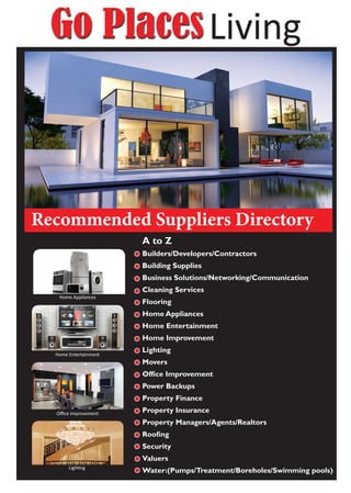 A to Z
Builders/Developers/Contractors
Building Supplies
Business Solutions/Networking/Communication
Cleaning Services
Flooring
Home Appliances
Home Entertainment
Home Improvement
Lighting
Movers
Office Improvement
Power Backups
Property Finance
Property Insurance
Property Managers/Agents/Realtors
Roofing
Security
Valuers
Water:(Pumps/Treatment/Boreholes/Swimming pools)
 