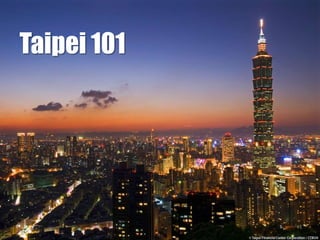 Taipei 101
 