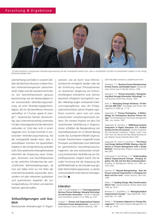 Forschung & Ergebnisse




  "Es liegt Sicherheit in evolutionärer Veränderungsumsetzung, bei der sichergestellt werden kann, dass in verkraftbaren Schritten mit dauerhaftem Ergebnis in die richtige
  Richtung verändert wird. "


  sammenhang (zumindest in unserem Zeit-                    sationen, wie sie durch neue Informa-                     siehe http://bprc.warwick.ac.uk/shef-summ.html.

  alter des Electronic Business ist dieser Kon-             tionstechnik ermöglicht werden oder bei                   Davenport, T. H. "Business Process Reengineering:
  text Unternehmensgrenzen überschrei-                      der Einführung neuer IT-Komponenten                       Its Past, Present, and Possible Future”, Harvard Bu-
                                                                                                                      siness School Case 9-196-082, Boston, 1996.
  tend). Dabei wird die soziotechnische Na-                 zur drastischen Steigerung von Konkur-
                                                                                                                      Davenport, T. H. "Process Innovation: Reenginee-
  tur von Geschäftsprozessen genauso                        renzfähigkeit erforderlich sind, können
                                                                                                                      ring Work through Information Technology" Har-
  berücksichtigt wie die Notwendigkeit ei-                  dauerhaft erfolgreich durchgeführt wer-                   vard Business School Press, Boston, 1993.
  ner evolutionären Veränderungsumset-                      den. Allerdings zeigen umfassende Unter-                  Dean, A. "Managing Change Initiatives: JIT Deli-
  zung, als einer Veränderungsgeschwin-                     suchungsergebnisse, dass die Erfolgs-                     vers but BPR Fails”, Knowledge and Process Ma-
                                                                                                                      nagement (7) 2000, pp. 11-19.
  digkeit, die für die betroffenen Personen                 wahrscheinlichkeit solcher Projekte signi-
  verkraftbar ist ("human speed of chan-                    fikant zunimmt, wenn man sich eines                       Gappmaier, M. "Process Prototyping – A Metho-
                                                                                                                      dology for Participatory Business Process De-
  ge”). Systemisches Denken berücksich-                     evolutionären Umsetzungsansatzes be-                      sign”, 5th Interdisciplinary Information Management
  tigt, dass Unternehmenserfolg untrennbar                  dient. Die meisten Projekte mit dem Ziel                  Talks, Linz, Austria, 1997.

  mit dem Leistungspotenzial des Menschen                   revolutionärer Veränderung in Organisa-                   Gappmaier, M. and Rose, V. "BPM-Based Systems
                                                                                                                      Integration in Higher Education: U.S. Student
  verbunden ist. (Und dies nicht in einem                   tionen schließen die Neugestaltung von
                                                                                                                      Services for the 21st Century”, Systems Integration
  negativen Sinn. Es liegt Sicherheit in evo-               Geschäftsprozessen ein. In diesem Beitrag                 9th International Conference, Prague, Czech, June,
                                                                                                                      2001.from the Old and the New World Working Pa-
  lutionärer Veränderungsumsetzung, bei                     wurde das Zuchtperlen-Modell organisa-                    per, Brigham Young University March 2001.
  der sichergestellt werden kann, dass in                   tionaler Transformation vorgestellt sowie
                                                                                                                      Gappmaier, M., Vance, R. and Rose, V. "The Picture
  verkraftbaren Schritten mit dauerhaftem                   Prinzipien und Methoden einer Methodik                    Card Design Method (PCDM): Making a Big Dif-
  Ergebnis in die richtige Richtung verändert               für ganzheitliches Geschäftsprozessma-                    ference in Process Management with a Simple
                                                                                                                      Method”, Working Paper, Brigham Young University
  wird.) Eine systemische Herangehensweise                  nagement, die eine evolutionäre Umset-                    May 2001.
  erleichtert die Anpassung neuer Strate-                   zung revolutionärer Veränderung von Ge-
                                                                                                                      Greenwood, R. and Hinings, C. R. "Understanding
  gien, Strukturen und Geschäftsprozesse                    schäftsprozessen möglich macht. Die ak-                   Radical Organizational Change: Bringing To-
                                                                                                                      gether the Old and the New Institutionalism”,
  an die wirklichen Erfordernisse der wirt-                 tuelle Forschung hat die Anpassung der
                                                                                                                      Academy of Management Review (21) 1996, pp.
  schaftlichen Rahmenbedingungen, da                        gGPM-Methodik an die Erfordernisse glo-                   1022-1054.
  man sich dabei nicht nur mit Teilen der                   baler Wertschöpfungsprozesse, zu denen                    Hammer, M. "Beyond Reengineering: How the
  Unternehmensrealität auseinander setzt,                   unterschiedliche Unternehmen beitragen,                   Process-centered Organization is Changing Our
                                                                                                                      Work and Our Lives", Harper Business, New York,
  sondern mit allen relevanten qualitativen                 zum Ziel. ■                                               1996.
  und quantitativen Aspekten der Lei-
                                                                                                                      Kotter, J. P. "Leading Change: Why Transformation
  stungserstellung, mit harten und weichen                                                                            Efforts Fail”, Harvard Business Review March-April
  Faktoren gleichermaßen.
                                                            Literatur:                                                1995, pp. 59-67.
                                                            Clark, T. H. and Stoddard, D. B. "Interorganizational
                                                            Business Process Redesign: Merging Technologi-            Newman, K. L. and Nollen, S. D. "Managing Radical
                                                            cal and Process Innovation”, Journal of Manage-           Organizational Change", Sage Publications, Thou-
                                                            ment Information Systems (13:2) 1996, pp. 9-28.           sand Oaks, CA, 1998.
  Schlussfolgerungen und Aus-
                                                            Corrigan, S. "Human and Organisational Aspects            Pollalis, Y. "A Systemic Approach to Change Ma-
  blick                                                     of Business Process Reengineering”, Business Pro-         nagement”, Information Systems Management (13)
  Revolutionäre Veränderungen in Organi-                    cesses Resource Centre, Warwick University, 1997.         1996, pp. 19-26.


  30                                                                                                                           Nr. 7 Mai /Juni 2002 Lernende Organisation
 