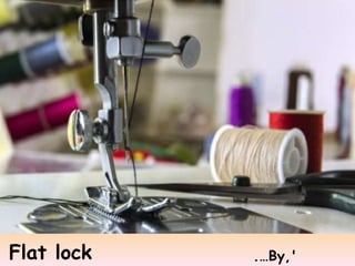 https://image.slidesharecdn.com/gpmeflatlockmachine1-190421133835/85/flatlock-stitches-and-its-mechanisms-1-320.jpg?cb=1690189065