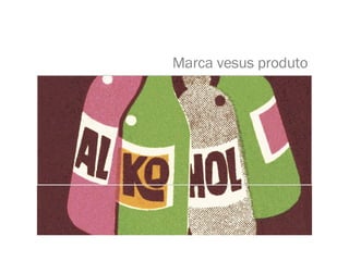 Marca vesus produto 
