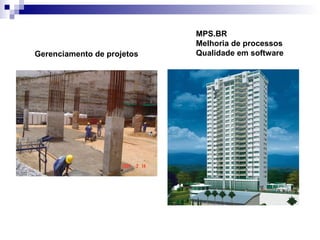 Gerenciamento de projetos MPS.BR Melhoria de processos Qualidade em software 