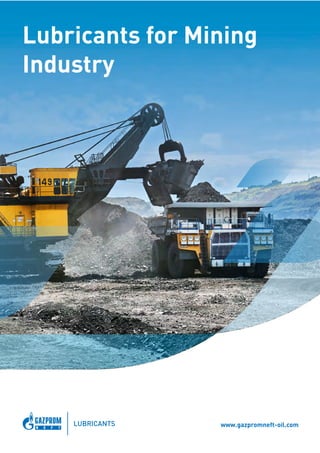 Lubricants for Mining
Industry
www.gazpromneft-oil.com
 