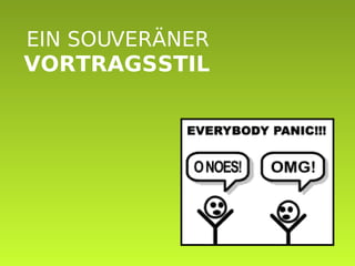 EIN SOUVERÄNER VORTRAGSSTIL