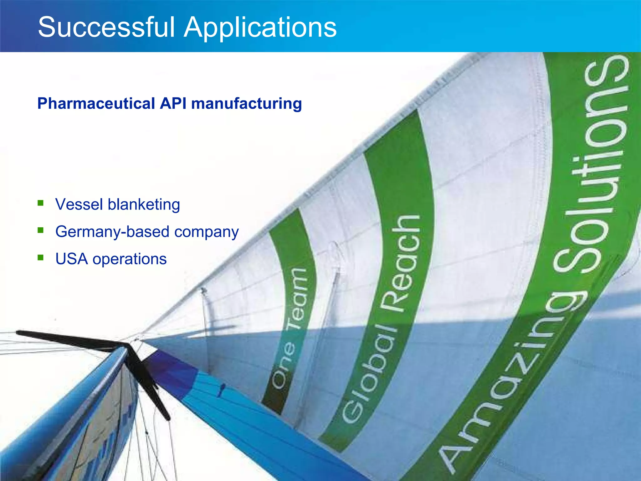 Successful Applications Pharmaceutical API manufacturing Vessel blanketing Germany-based company USA operations 